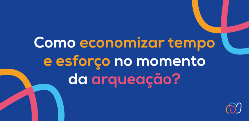 Como economizar tempo e esforço no momento da arqueação?